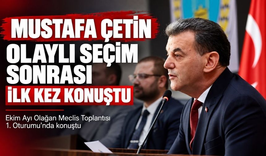 Mustafa Çetin olaylı seçim sonrası ilk kez konuştu