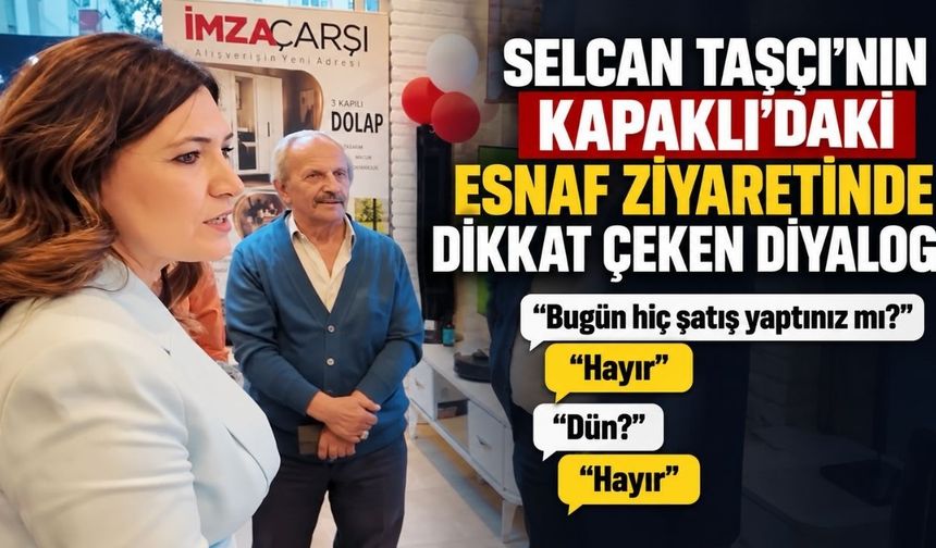 Selcan Taşçı ile esnaf arasında dikkat çeken diyalog