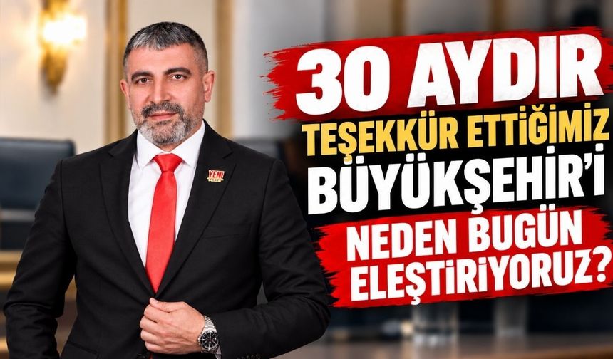 Kanat: 30 aydır teşekkür ettiğimiz Büyükşehir’i neden bugün eleştiriyoruz?