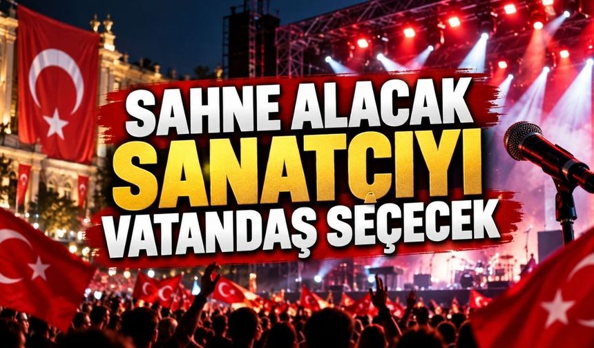 Sahne alacak sanatçıyı vatandaş seçecek