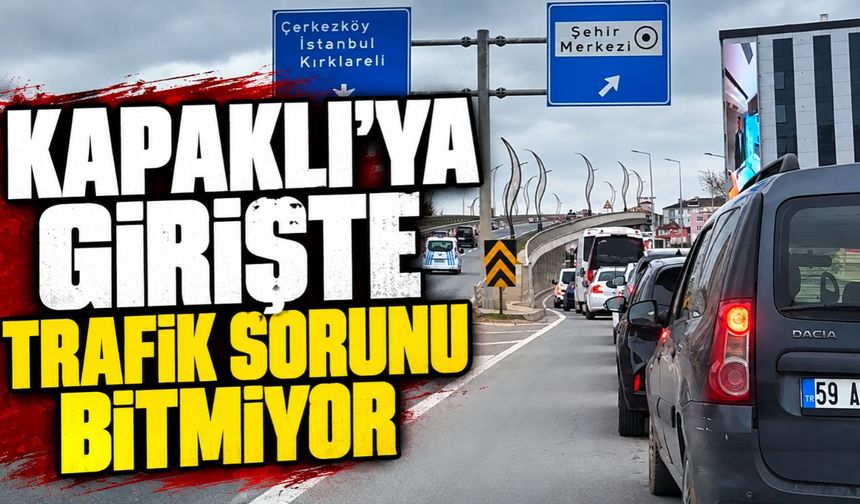 Kapaklı'ya girişte trafik sorunu bitmiyor