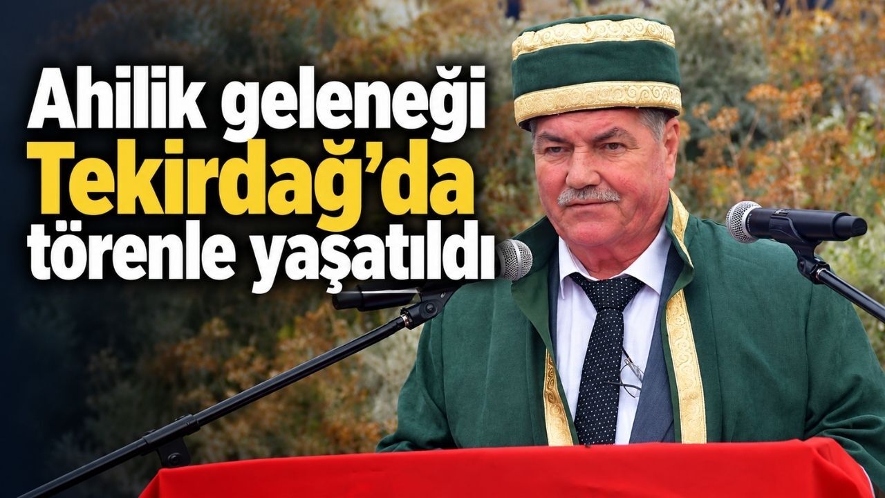 Ahilik geleneği Tekirdağ’da törenle yaşatıldı