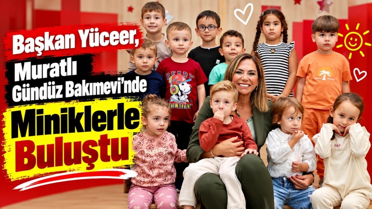Başkan Yüceer, Muratlı Gündüz Bakımevi'nde miniklerle buluştu