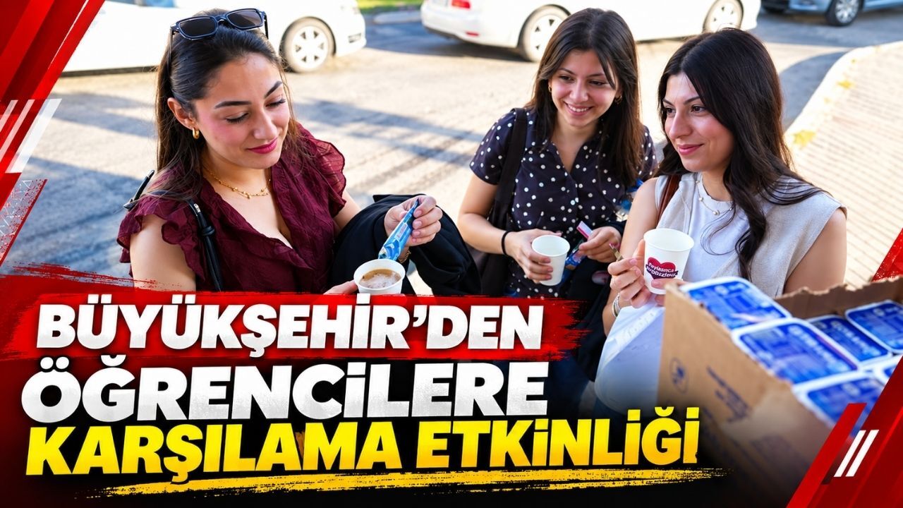 Büyükşehir'den öğrencilere karşılama etkinliği