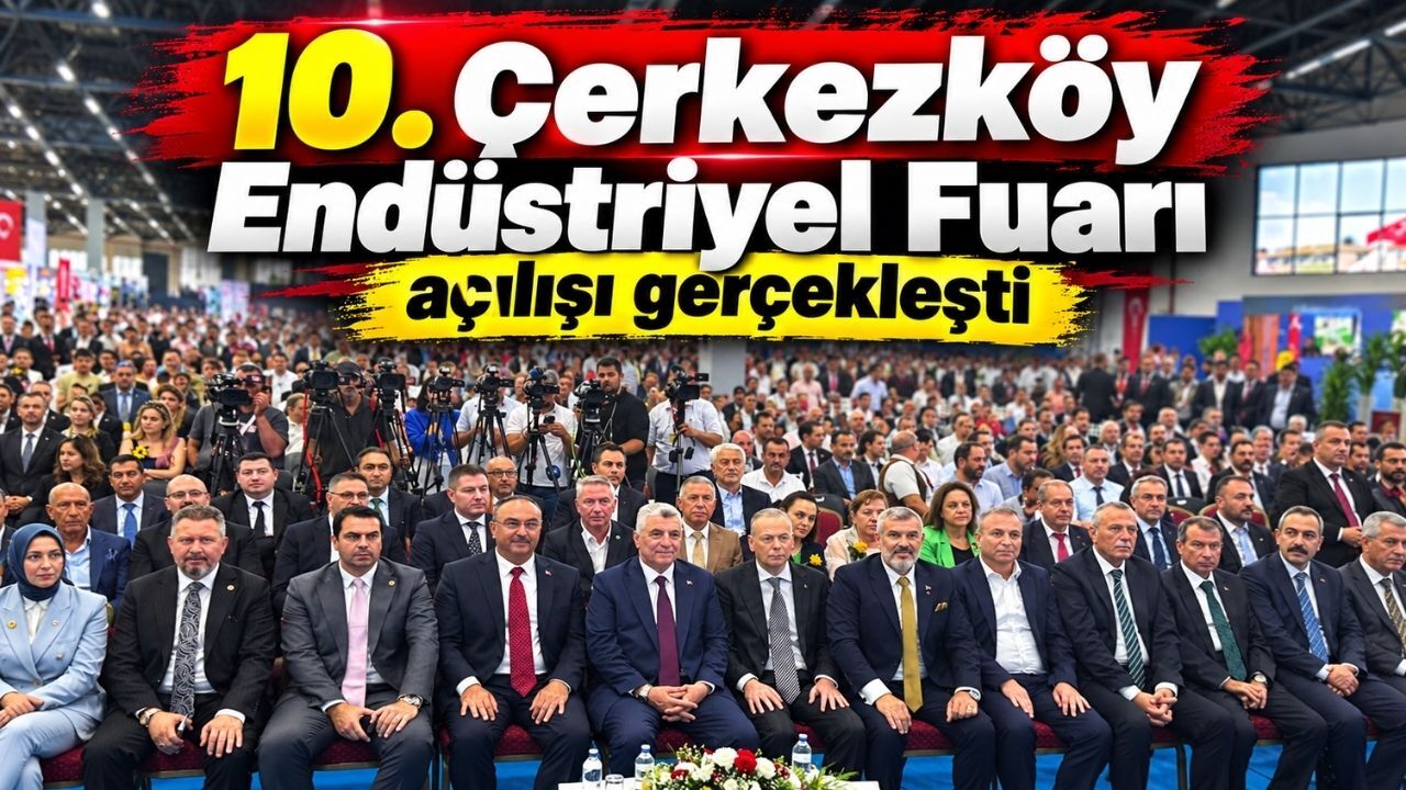 10. Çerkezköy Endüstriyel Fuar açılışı gerçekleşti