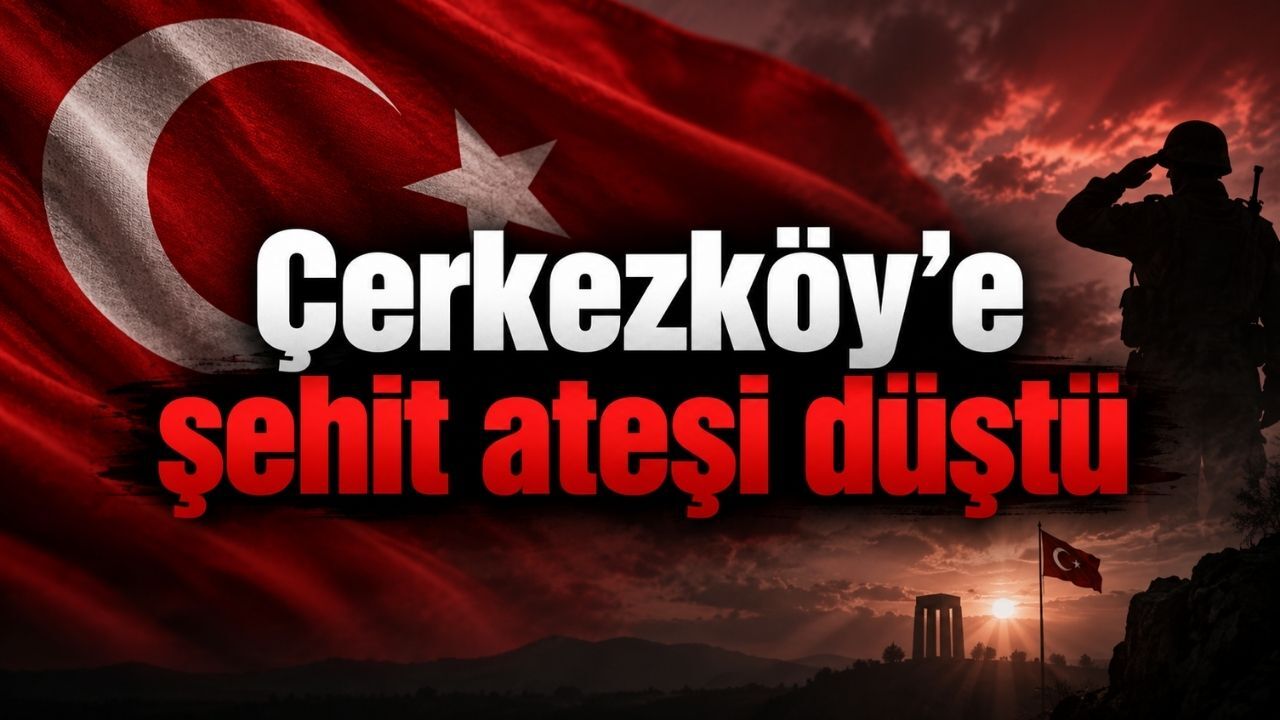 Çerkezköy'e şehit ateşi düştü