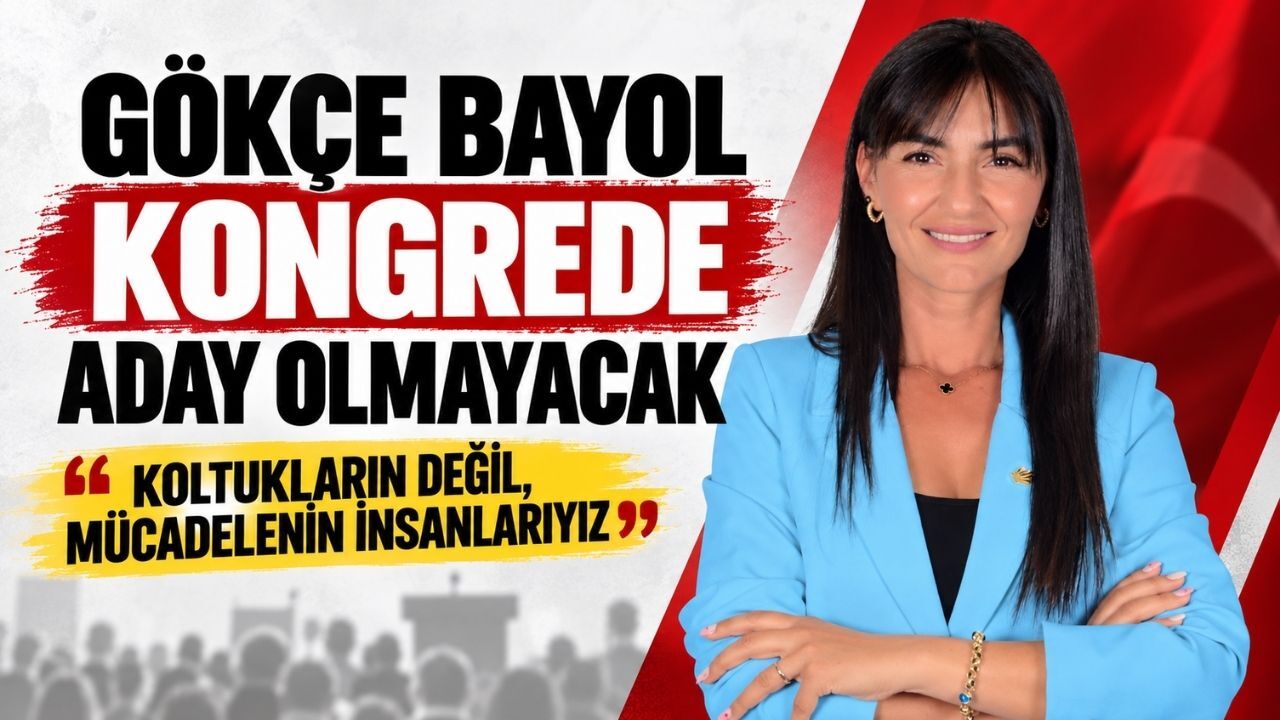 Gökçe Bayol kongrede aday olmayacak