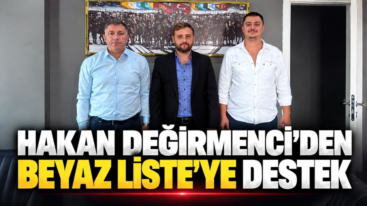 Hakan Değirmenci’den Beyaz Liste’ye destek