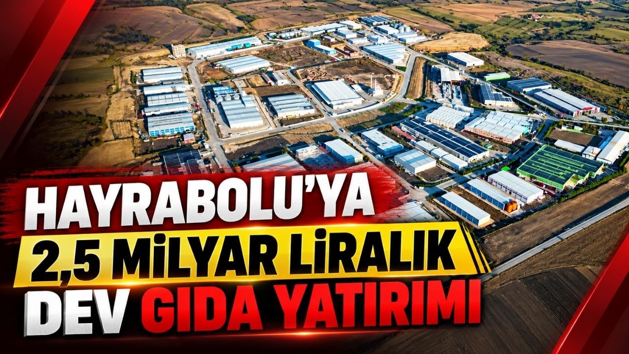 Hayrabolu'ya 2,5 milyar liralık dev gıda yatırımı