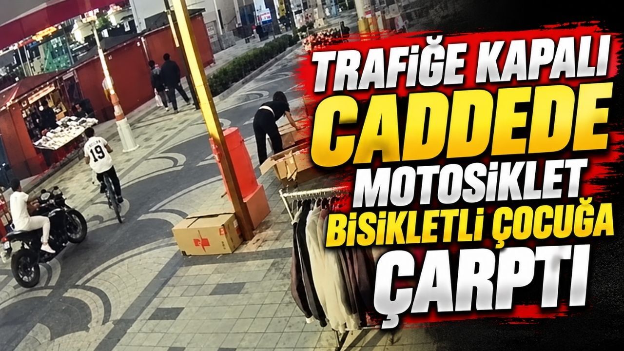 Trafiğe kapalı caddede motosiklet bisikletli çocuğa çarptı