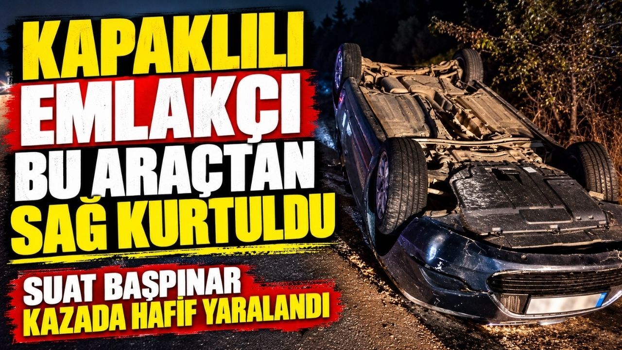 Kapaklılı emlakçı bu araçtan sağ kurtuldu