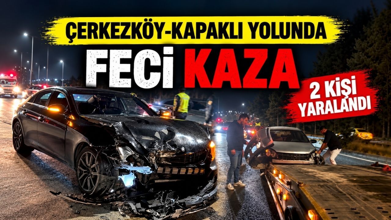 Çerkezköy-Kapaklı yolunda feci kaza: 2 kişi yaralandı