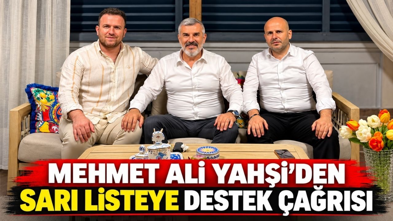 Mehmet Ali Yahşi’den ÇTSO seçimlerinde sarı listeye destek çağrısı