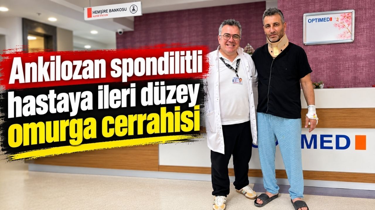Ankilozan spondilitli hastaya ileri düzey omurga cerrahisi