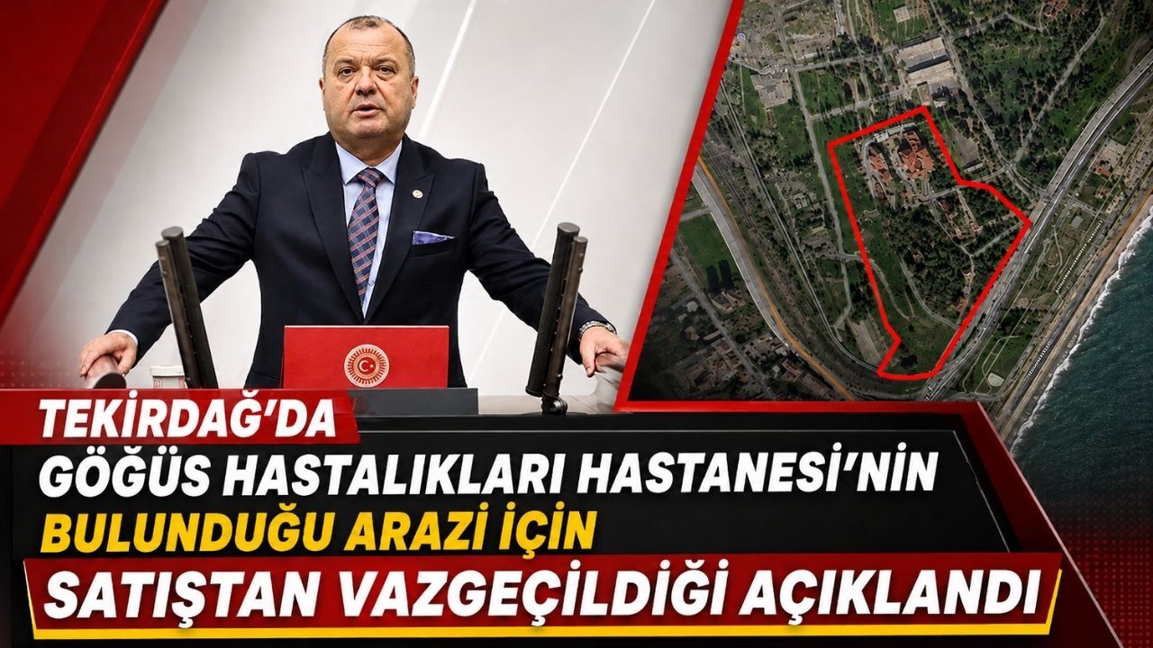 Tekirdağ'da Göğüs Hastalıkları Hastanesi'nin bulunduğu arazi için satıştan vazgeçildiği açıklandı