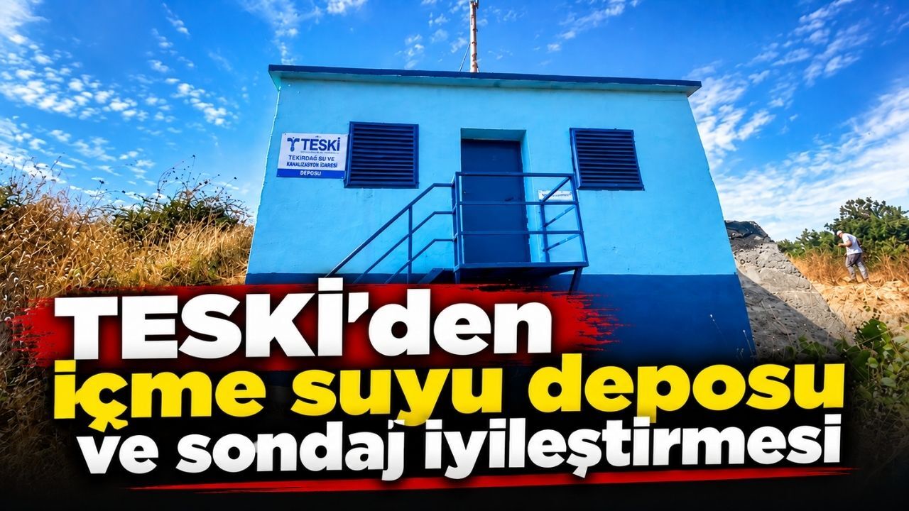 TESKİ’den içme suyu deposu ve sondaj iyileştirmesi