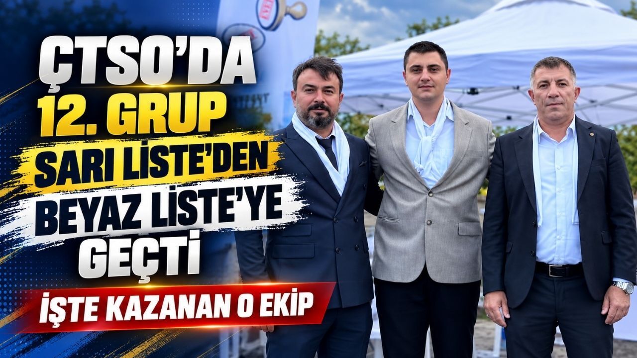 ÇTSO'da 12. Grup Sarı Liste'den Beyaz Liste'ye geçti