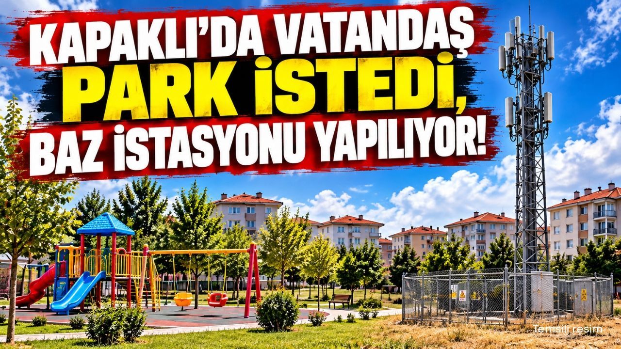 Kapaklı'da vatandaş park istedi, baz istasyonu yapılıyor!