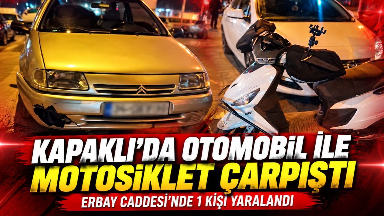 Kapaklı'da motosiklet ve otomobilin çarpıştığı kazada 1 kişi yaralandı
