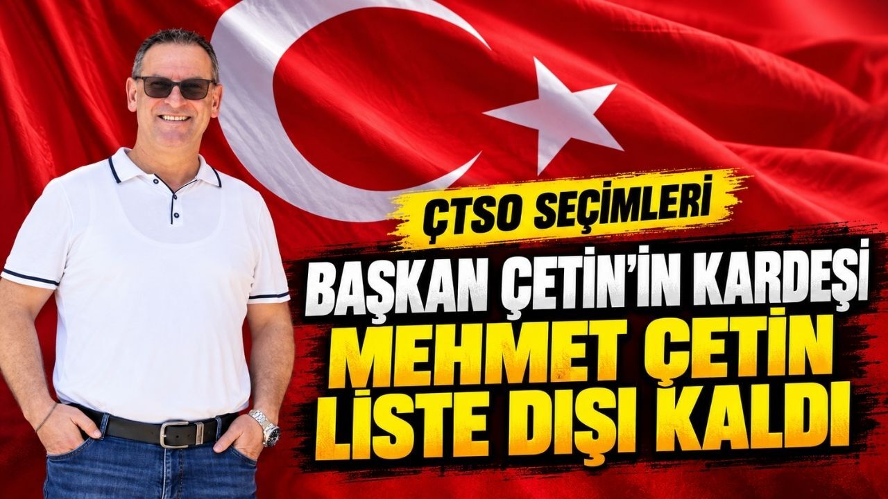 Başkan Çetin'in kardeşi Mehmet Çetin liste dışı kaldı